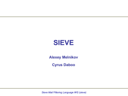 SIEVE Alexey Melnikov Cyrus Daboo Sieve Mail Filtering Language WG (sieve)