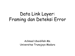 Data Link Layer: Framing dan Deteksi Error Achmad Ubaidillah Ms. Universitas Trunojoyo Madura
