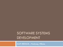 SOFTWARE SYSTEMS DEVELOPMENT MAP-REDUCE , Hadoop, HBase