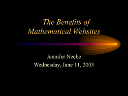 The Benefits of Mathematical Websites Jennifer Neebe Wednesday, June 11, 2003