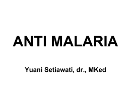 ANTI MALARIA Yuani Setiawati, dr., MKed