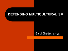 DEFENDING MULTICULTURALISM Gargi Bhattacharyya