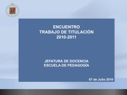 ENCUENTRO TRABAJO DE TITULACIÓN 2010-2011 JEFATURA DE DOCENCIA