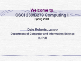 Welcome to CSCI 230/B279 Computing I Dale Roberts, IUPUI