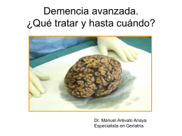 Demencia avanzada. ¿Qué tratar y hasta cuándo? Dr. Manuel Arévalo Anaya