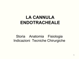 LA CANNULA ENDOTRACHEALE Storia    Anatomia    Fisiologia