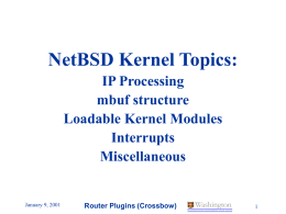 NetBSD Kernel Topics: IP Processing mbuf structure Loadable Kernel Modules