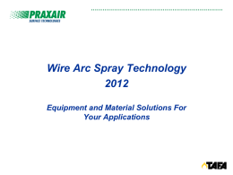 Wire Arc Spray Technology 2012 Equipment and Material Solutions For Your Applications