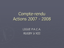 Compte-rendu Actions 2007 - 2008 LIGUE P.A.C.A. RUGBY à XIII