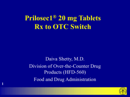 Prilosec1 20 mg Tablets Rx to OTC Switch Daiva Shetty, M.D.