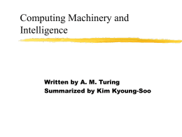 Computing Machinery and Intelligence Written by A. M. Turing Summarized by Kim Kyoung-Soo
