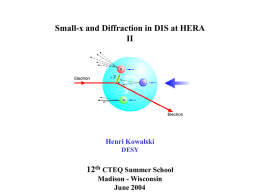 Small-x and Diffraction in DIS at HERA II 12 Henri Kowalski