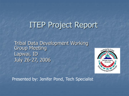 ITEP Project Report Tribal Data Development Working Group Meeting Lapwai, ID