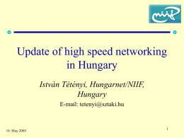 Update of high speed networking in Hungary István Tétényi, Hungarnet/NIIF, Hungary