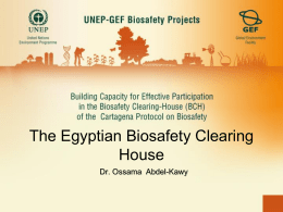The Egyptian Biosafety Clearing House Dr. Ossama Abdel-Kawy