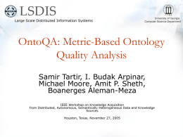 OntoQA: Metric-Based Ontology Quality Analysis Samir Tartir, I. Budak Arpinar,