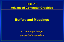 Buffers and Mappings UBI 516 Advanced Computer Graphics Ar.Gör.Cengiz Güngör