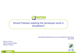 Should Pakistan leapfrog the developed world in broadband? Rizwan Tiwana Chief Technical Officer