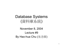 Database Systems (資料庫系統) November 8, 2004 Lecture #9