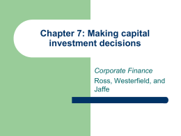 Chapter 7: Making capital investment decisions Corporate Finance Ross, Westerfield, and