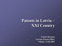 Patents in Latvia – XXI Cenutry Guntis Ramans Latvian Patent Office