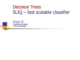 Decision Trees SLIQ – fast scalable classifier Group 12 -Vaibhav Chopda