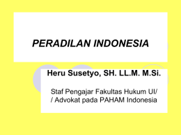 PERADILAN INDONESIA Heru Susetyo, SH. LL.M. M.Si. Staf Pengajar Fakultas Hukum UI/