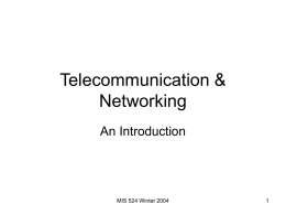 Telecommunication &amp; Networking An Introduction MIS 524 Winter 2004