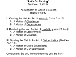 “Let's Go Fishing” Matthew 13:47-51 Matthew 13:47