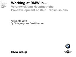 Working at BMW in… Vorentwicklung Hauptgetriebe Pre-development of Main Transmissions August 7th, 2008