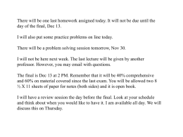 There will be one last homework assigned today. It will... day of the final, Dec 13.