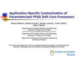 Application-Specific Customization of Parameterized FPGA Soft-Core Processors David Sheldon , Rakesh Kumar