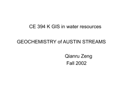 CE 394 K GIS in water resources GEOCHEMISTRY of AUSTIN STREAMS