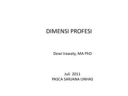 DIMENSI PROFESI Dewi Irawaty, MA PhD Juli 2011 PASCA SARJANA UNHAS