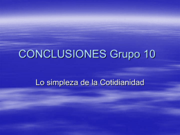 CONCLUSIONES Grupo 10 Lo simpleza de la Cotidianidad