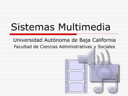 Sistemas Multimedia Universidad Autónoma de Baja California