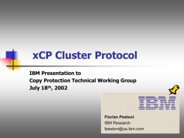 IBM xCP Cluster Protocol IBM Presentation to Copy Protection Technical Working Group