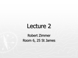 Lecture 2 Robert Zimmer Room 6, 25 St James