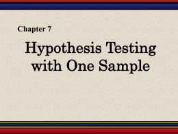 Hypothesis Testing with One Sample Chapter 7