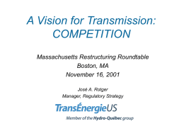 A Vision for Transmission: COMPETITION Massachusetts Restructuring Roundtable Boston, MA