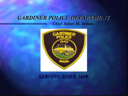 GARDINER POLICE DEPARTMENT SERVING SINCE 1849 Chief James M. Toman