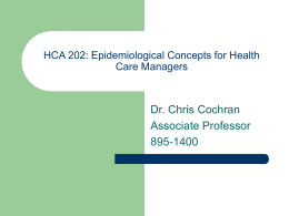 Dr. Chris Cochran Associate Professor 895-1400 HCA 202: Epidemiological Concepts for Health