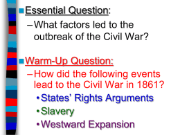 Essential Question: –What factors led to the outbreak of the Civil War?