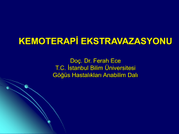 KEMOTERAPİ EKSTRAVAZASYONU Doç. Dr. Ferah Ece T.C. İstanbul Bilim Üniversitesi