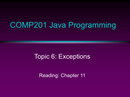 COMP201 Java Programming Topic 6: Exceptions Reading: Chapter 11