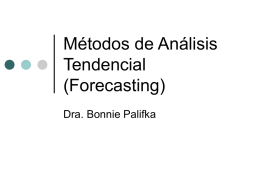 Métodos de Análisis Tendencial (Forecasting) Dra. Bonnie Palifka
