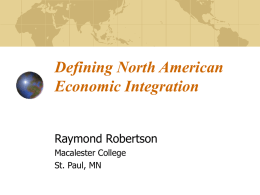 Defining North American Economic Integration Raymond Robertson Macalester College