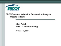 ERCOT Annual Validation Suspension Analysis Update to RMS Carl Raish ERCOT Load Profiling