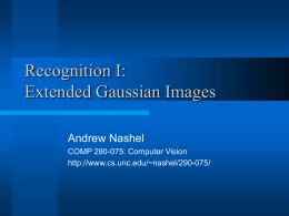 Recognition I: Extended Gaussian Images Andrew Nashel COMP 290-075: Computer Vision