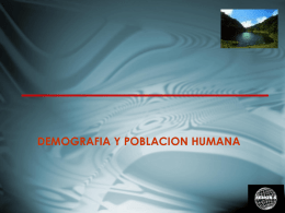 DEMOGRAFIA Y POBLACION HUMANA SESION 5